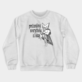 Pretending Everything is Okay Crewneck Sweatshirt